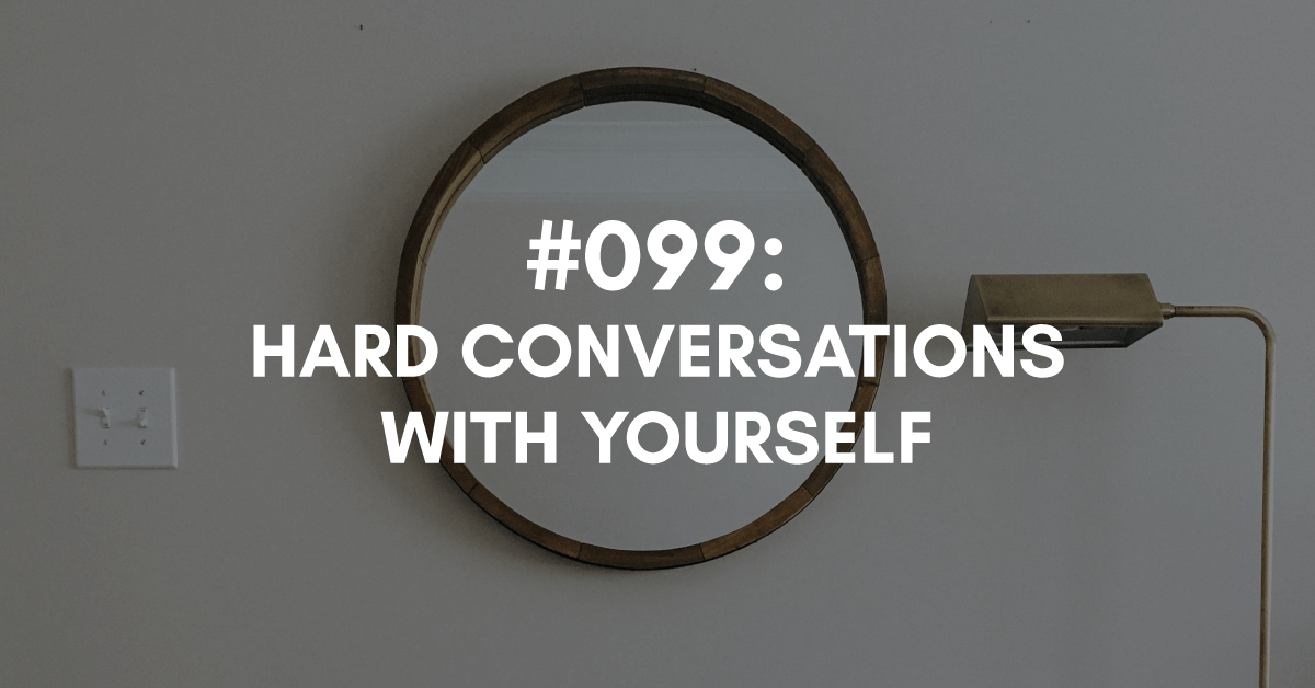 Hard Business Conversations With Yourself