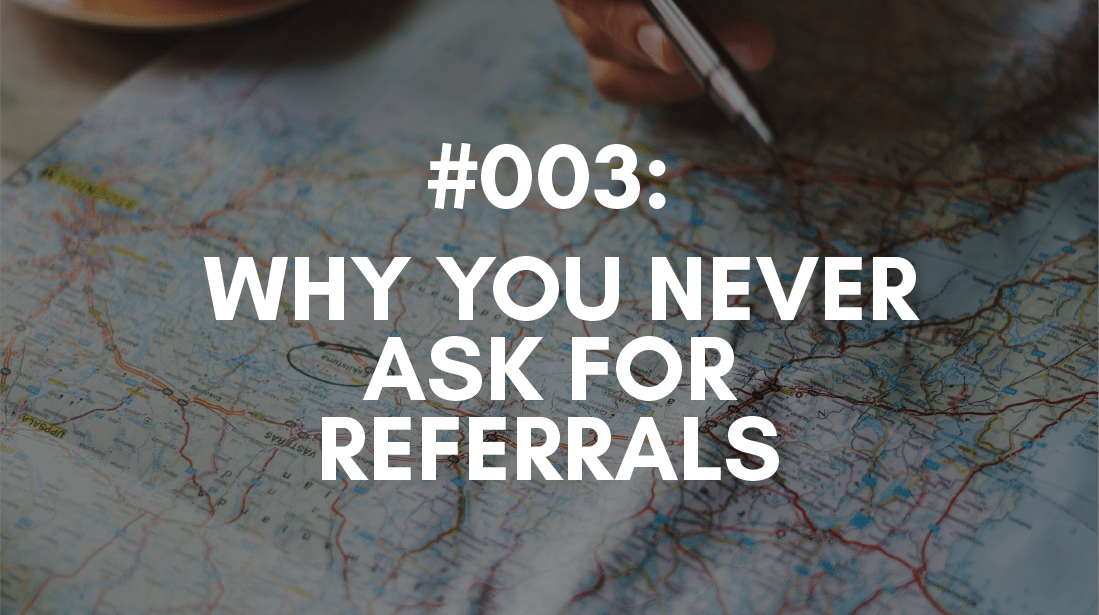 Never Ask for Referrals