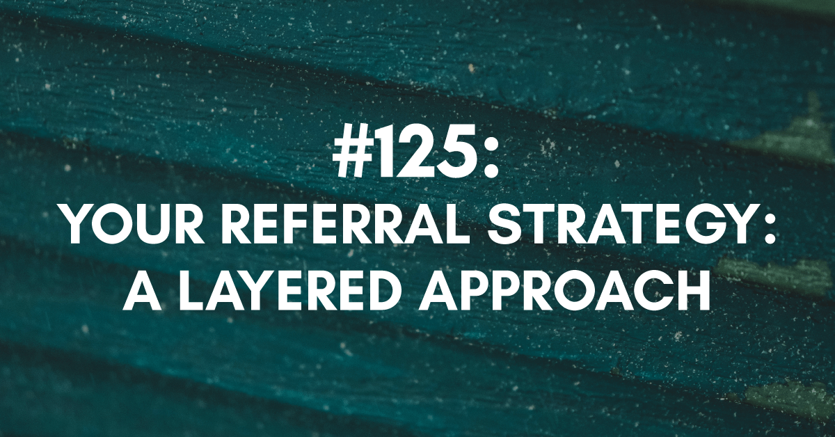Your Referral Strategy: A Layered Approach