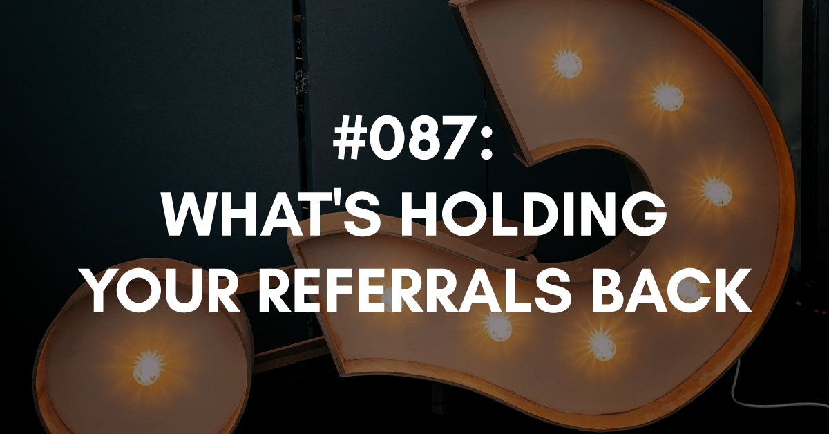 What's holding your referrals back