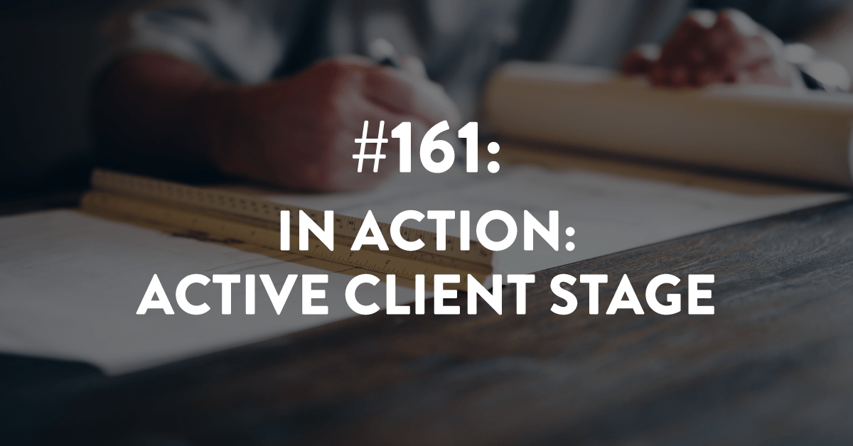 Ep #161: In Action: Mastering the Active Client Stage