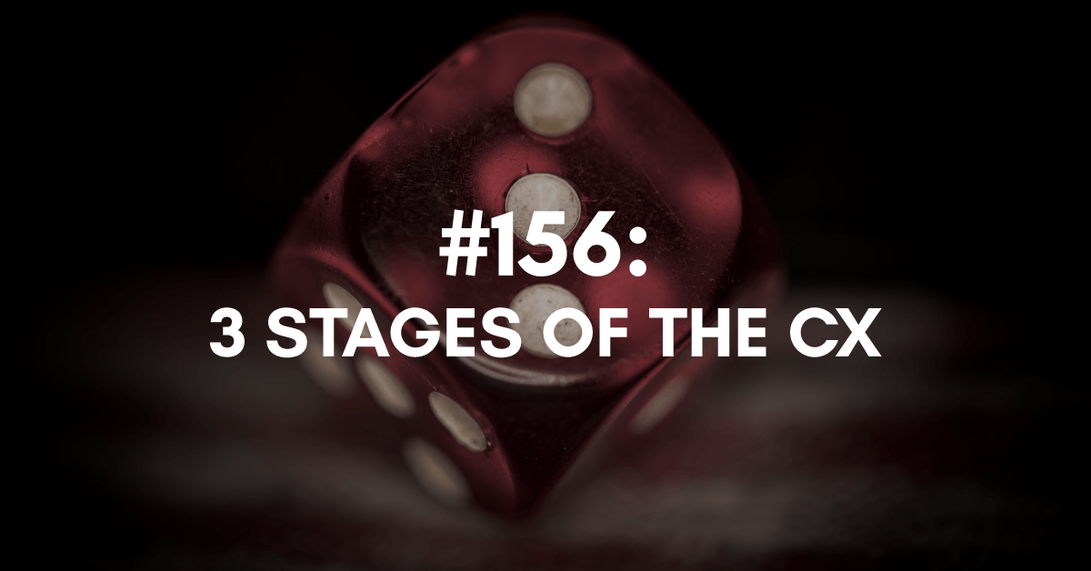 Ep #156: The 3 Stages of the Client Experience