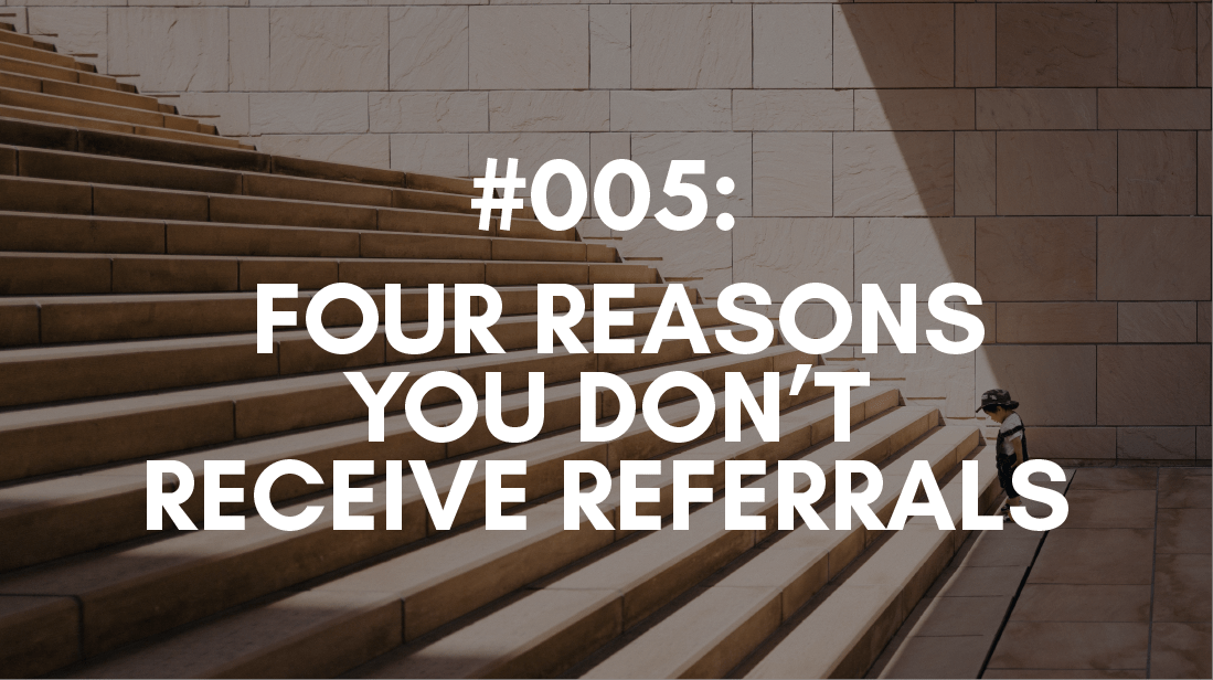 Why you don't receive referrals and what to do about it